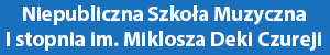 Niepubliczna Szkoła Muzyczna I stopnia im. Miklosza Deki Czureji